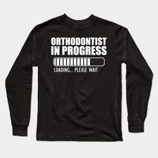 Orthodontist in progress loading w Long Sleeve T-Shirt